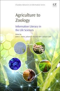 Cover art of Agriculture to Zoology : Information Literacy in the Life Sciences by Jodee L. Kuden, Julianna E. Braund-Allen, and Daria O. Carle