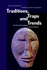 Cover art of Traditions, Traps and Trends: Transfer of Knowledge in Arctic Regions by Jarich Oosten, et al.