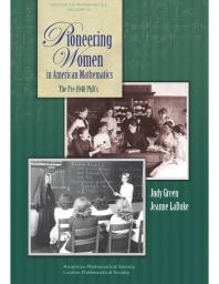 Pioneering Women in American Mathematics : The Pre-1940 PhD's