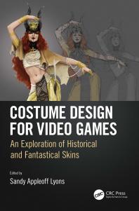 Costume Design for Video Games : An Exploration of Historical and Fantastical Skins