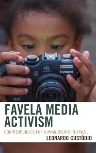 Favela Media Activism : Counterpublics for Human Rights in Brazil