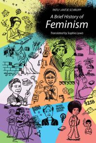 Cover art of A Brief History of Feminism by Patu, Antje Schrupp, and Sophie Lewis