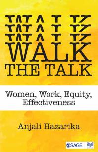 Cover art of Walk the Talk: Women, Work, Equity, Effectiveness by Anjali Hazarika