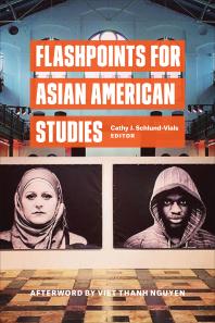 Cover art of Flashpoints for Asian American Studies by Cathy Schlund-Vials and Viet Thanh Nguyen