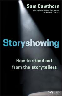 Storyshowing : How to Stand Out from the Storytellers Cover Image