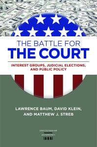 The Battle for the Court : Interest Groups, Judicial Elections, and Public Policy