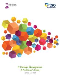 Cover art of IT Change Management : A Practitioner's Guide by Greg Sanker