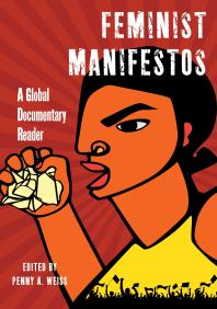 Cover art of Feminist Manifestos: A Global Documentary Reader by Penny A. Weiss
