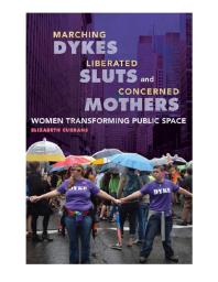 Marching Dykes, Liberated Sluts, and Concerned Mothers : Women Transforming Public Space