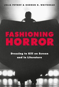 Fashioning Horror : Dressing to Kill on Screen and in Literature Cover Image