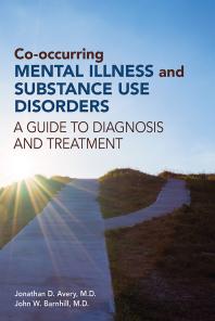 Cover art of Co-occurring Mental Illness and Substance Use Disorders : A Guide to Diagnosis and Treatment by Jonathan D. Avery and John W. Barnhill