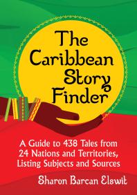 Cover art of The Caribbean Story Finder: A Guide to 438 Tales from 24 Nations and Territories, Listing Subjects and Sources by Sharon Barcan Elswit