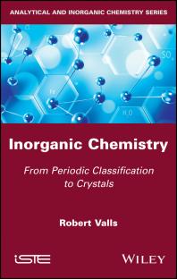 Inorganic Chemistry : From Periodic Classification to Crystals