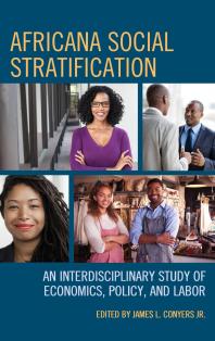 Africana Social Stratification : An Interdisciplinary Study of Economics, Policy, and Labor