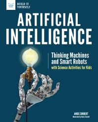 Artificial Intelligence : Thinking Machines and Smart Robots with Science Activities for Kids Cover Image