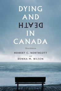 Cover art of Dying and Death in Canada, Third Edition by Herbert C. Northcott  and Donna M. Wilson