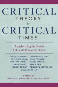 Critical Theory in Critical Times : Transforming the Global Political and Economic Order