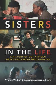 Sisters in the Life : A History of Out African American Lesbian Media-Making Cover Image
