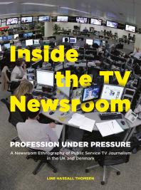 Image of book cover for Inside the TV Newsroom : Profession Under Pressure
