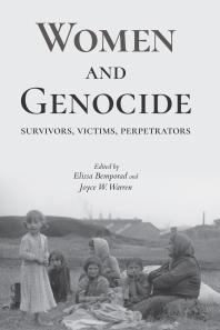 Women and Genocide : Survivors, Victims, Perpetrators