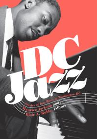 DC Jazz : Stories of Jazz Music in Washington, DC