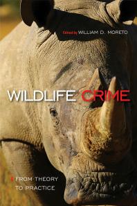 Cover art of Wildlife Crime: From Theory to Practice by William D. Moreto