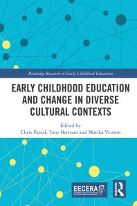 Cover art of Early Childhood Education and Change in Diverse Cultural Contexts by Chris Pascal, Tony Bertram, and Marika Veisson