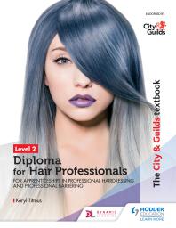 Cover image for The City and Guilds Textbook Level 2 Diploma for Hair Professionals for Apprenticeships in Professional Hairdressing and Professional Barbering