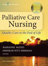Cover art of Palliative Care Nursing : Quality Care to the End of Life, Fifth Edition by Marianne Matzo and Deborah Witt Sherman