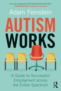 Cover art of Autism Works: A Guide to Successful Employment Across the Entire Spectrum by Adam Feinstein