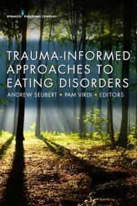 Cover art of Trauma-Informed Approaches to Eating Disorders by Andrew Seubert and Pam Virdi