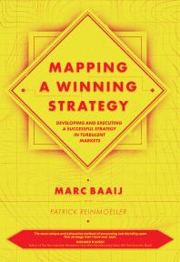 Cover art of Mapping a Winning Strategy: Developing and Executing a Successful Strategy in Turbulent Markets by Marc Baaij and Patrick Reinmoeller