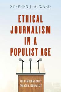 Image of book cover for Ethical Journalism in a Populist Age : The Democratically Engaged Journalist