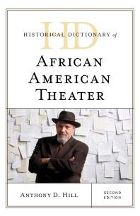 Cover art of Historical Dictionary of African American Theater by Anthony D. Hill
