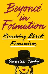 Beyoncé in Formation : Remixing Black Feminism