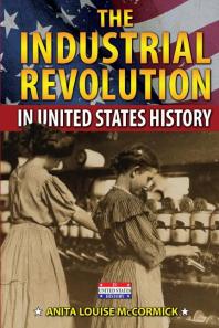 Cover art of The Industrial Revolution in United States History by Anita Louise McCormick