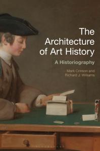 The Architecture of Art History : A Historiography