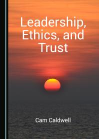 Cover art of Leadership, Ethics, and Trust by Cam Caldwell