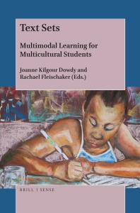 Cover art of Text Sets: Multimodal Learning for Multicultural Students by Joanne Kilgour Dowdy and Rachael Fleischaker