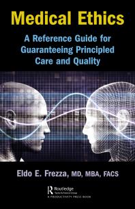Cover art of Medical Ethics : A Reference Guide for Guaranteeing Principled Care and Quality by Eldo Frezza
