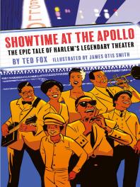 Showtime at the Apollo : The Epic Tale of Harlem's Legendary Theater