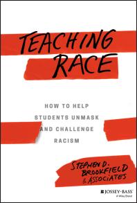 Teaching Race : How to Help Students Unmask and Challenge Racism Cover Image