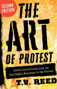 The Art of Protest : Culture and Activism from the Civil Rights Movement to the Present