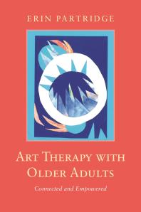 Art Therapy with Older Adults : Connected and Empowered