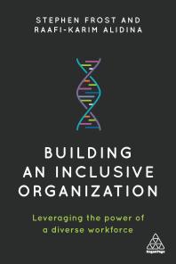 Building an Inclusive Organization : Leveraging the Power of a Diverse Workforce
