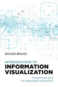 Introduction to Information Visualization : Transforming Data into Meaningful Information Cover Image