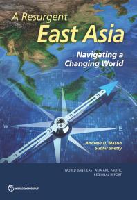 A Resurgent East Asia : Navigating a Changing World