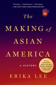 The Making of Asian America : A History