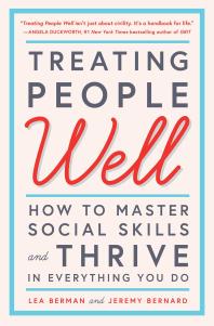 Cover art of Treating People Well: The Extraordinary Power of Civility at Work and in Life by Lea Berman, Jeremy Bernard, and Laura Bush