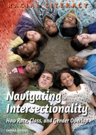 Navigating Intersectionality : How Race, Class, and Gender Overlap